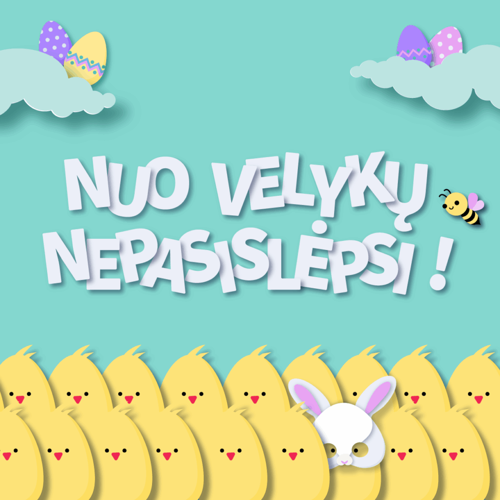 NUO VELYKŲ NEPASISLĖPSI!